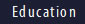 Education